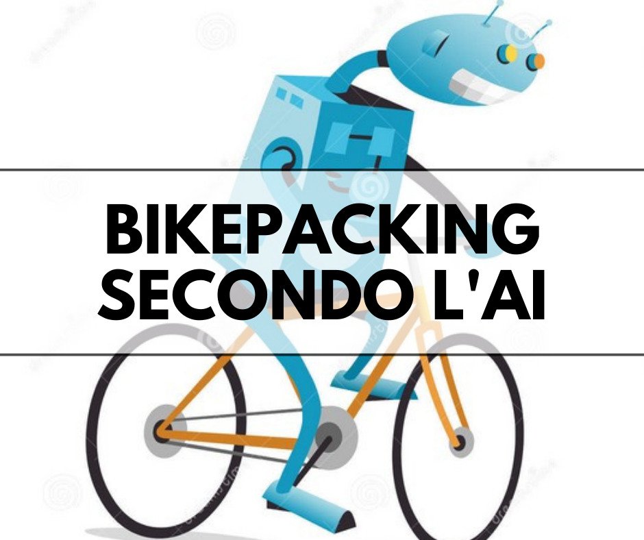 Bikepacking spiegato direttamente dall’intelligenza artificiale